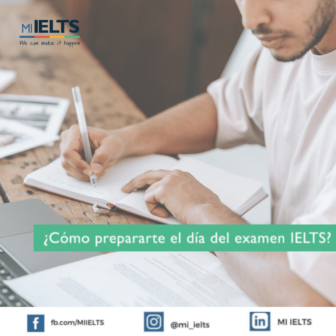 Cómo prepararte para el día del examen IELTS